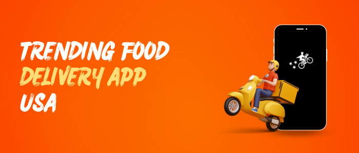 Trending Food Ordering Apps in The USA